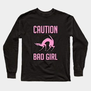 Caution Bad Girls Long Sleeve T-Shirt